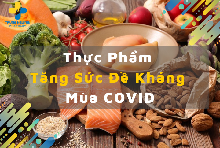 10+ Thực phẩm tăng sức đề kháng mùa dịch